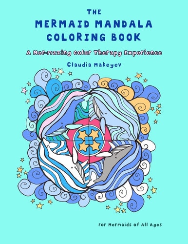 The Mermaid Mandala Coloring Book A Mer-Mazing Color Therapy Experience