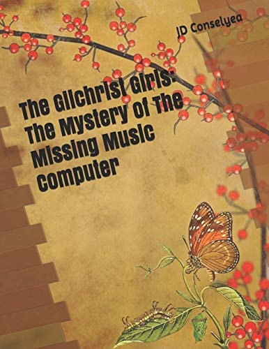 The Gilchrist Girls The Mystery of The Missing Music Computer