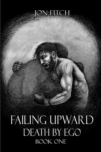 Failing Upward/Death by Ego Book One