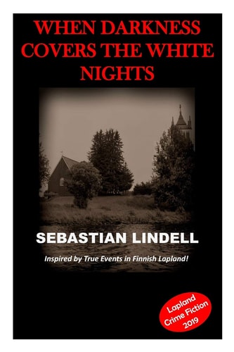 When Darkness Covers the White Nights A Crime Mystery from Lapland