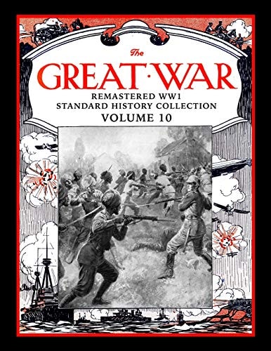 The Great War Remastered Ww1 Standard History Collection Volume 10