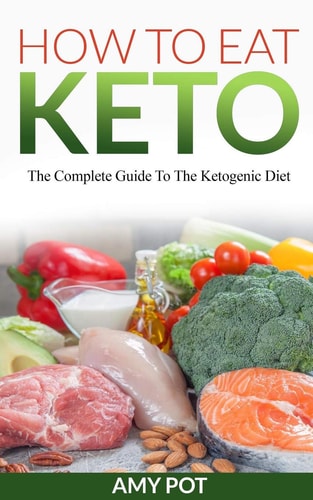 How to Eat Keto The Complete Guide to the Ketogenic Diet