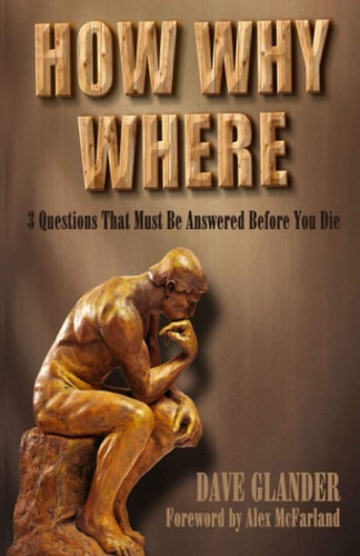 How Why Where 3 Questions That Must Be Answered Before You Die