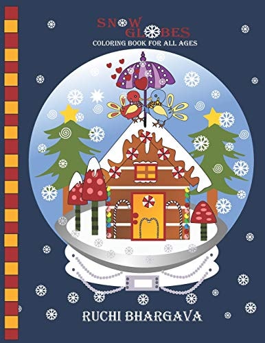Snow Globes-Coloring Book for All Ages Snow Globes- Coloring Book for All Ages; 27 Beautiful Hand Drawn Designs to Color, Relax and Enjoy.