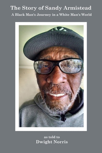 The Story of Sandy Armistead A Black Man's Journey in a White Man's World
