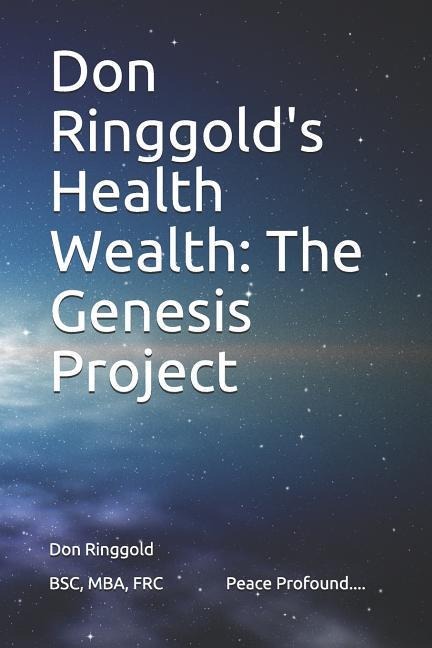 Don Ringgolds Health Wealth: The Genesis Project