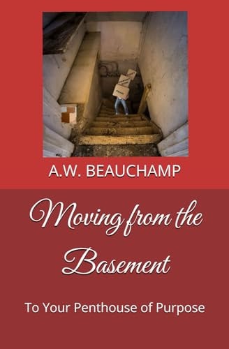 Moving from the Basement To Your Penthouse of Purpose