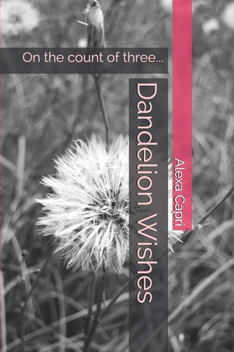 Dandelion Wishes On the Count of Three...