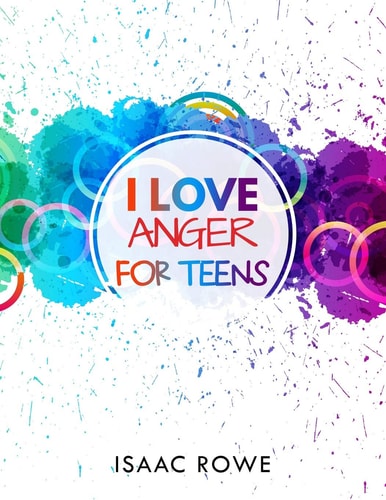 I Love Anger for Teens