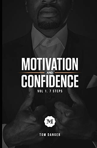 Motivation and Confidence Vol.1 The 7 Steps