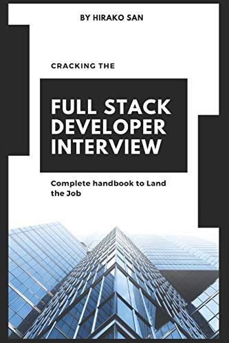 Cracking the Full Stack Developer Interview The Complete Handbook Land the Job