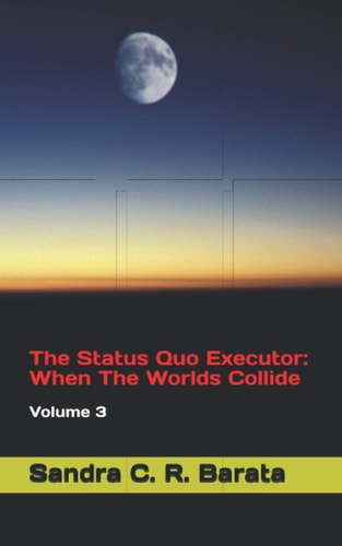 The Status Quo Executor When The Worlds Collide: Volume 3