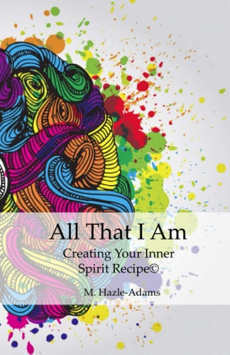 All That I Am Creating Your Inner Spirit Recipe(c)