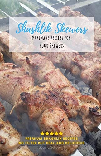 Shashlik Skewers Shashlik Recipes for Your Perfect Barbecue