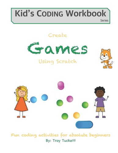Create Games Using Scratch Fun Activities for Absolute Beginners