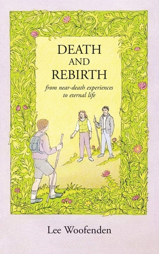 Death and Rebirth From Near-Death Experiences to Eternal Life