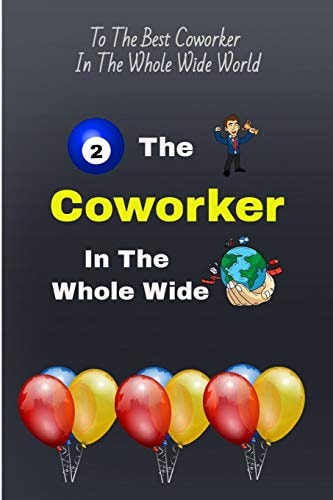 To the Best Coworker in the Whole Wide World Coworker Gift of Appreciation