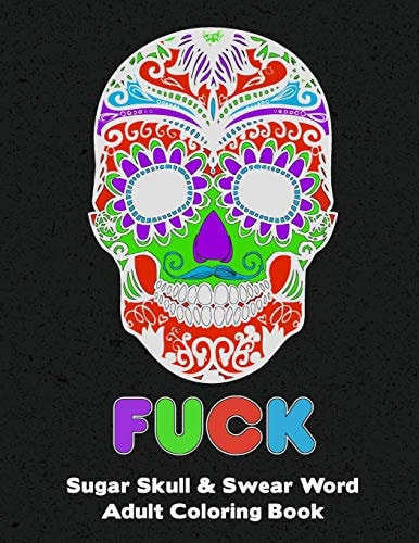 Sugar Skull Adult Swear And Cuss Word Coloring Book Fun Stress Relieve Activity Large Size