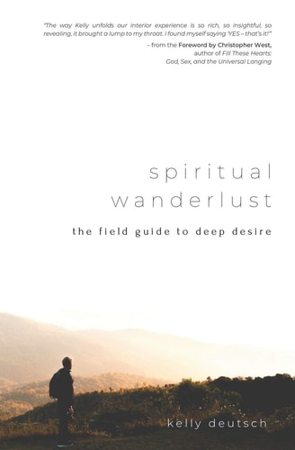 Spiritual Wanderlust The Field Guide to Deep Desire