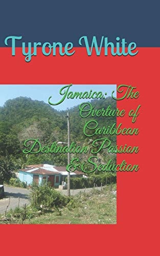 Jamaica The Overture of Caribbean Destination Passion & Seduction