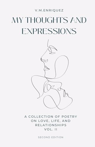 My Thoughts and Expressions A Collection of Poetry on Love, Life, and Relationships Volume II