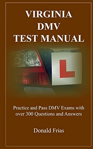 Virginia DMV Test Manual Practice and Pass DMV Exams with Over 300 Questions and Answers