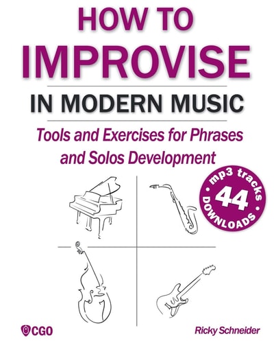 How to Improvise in Modern Music Tools and Exercises for Music and Jazz Improvisation