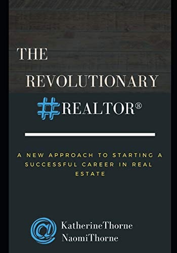 The Revolutionary Realtor(r) A New Approach to Starting a Successful Career in Real Estate