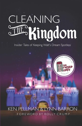 Cleaning the Kingdom Insider Tales of Keeping Walt's Dream Spotless