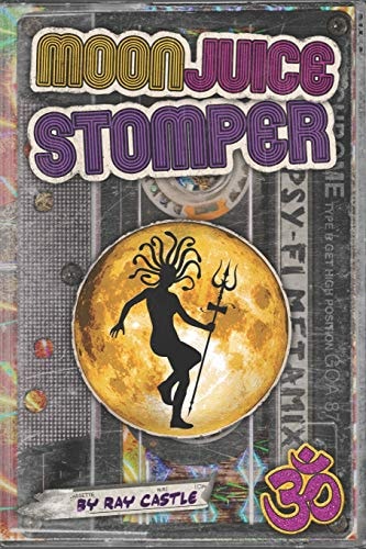 Moon Juice Stomper A Novel: Goa 1987-96
