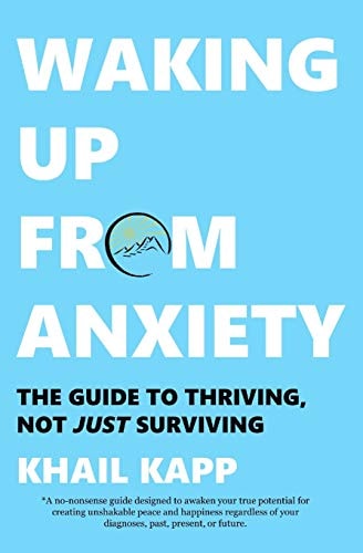 Waking Up from Anxiety The Guide to Thriving, Not Just Surviving