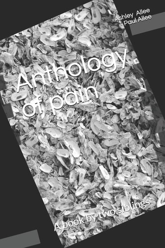 Anthology of Pain A Book by Two Siblings