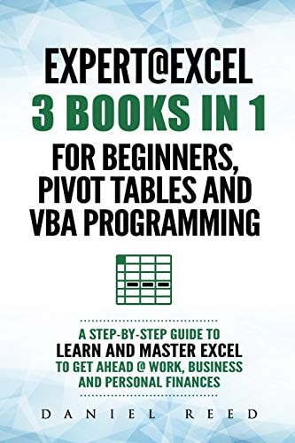 Expert @ Excel 3 Books in 1: For Beginners, Pivot Tables and VBA Programming