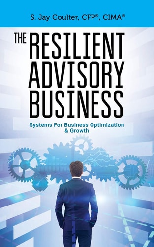 The Resilient Advisory Business Business Systems for Optimization & Growth