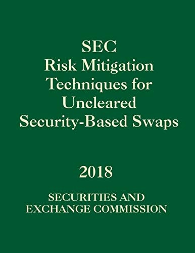 SEC Risk Mitigation Techniques for Uncleared Security-Based Swaps File No. S7-28-18