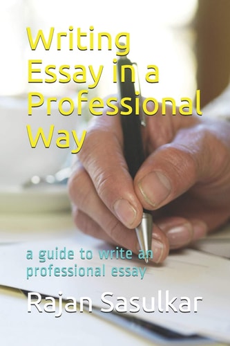 Writing Essay in a Professional Way A Guide to Write an Professional Essay