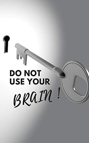 Do Not Use Your Brain! Write Down Your Passwords and Shit