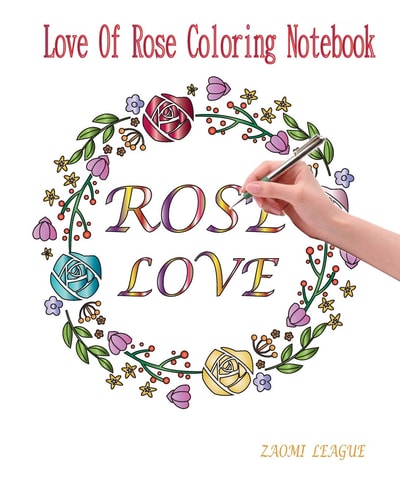 Rose Love Love of Rose Coloring Notebook