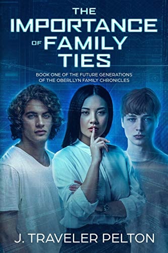 The Importance of Family Ties Book One of the Future Chronicles of the Family Oberllyn