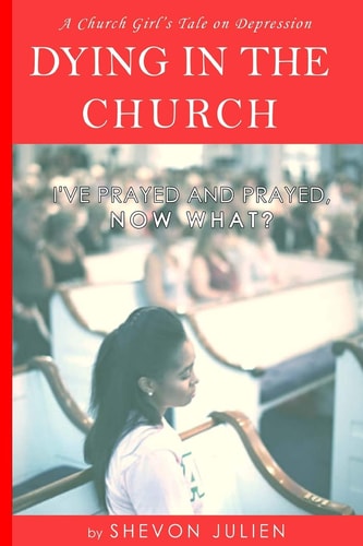 Dying in the Church I've Prayed and Prayed, Now What?