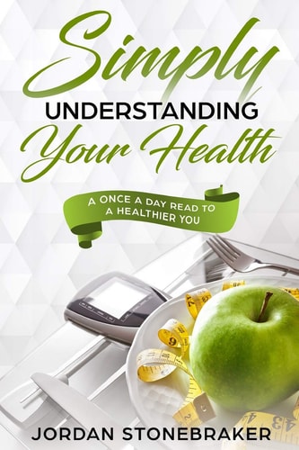 Simply Understanding Your Health A Once a Day Read to a Healthier You