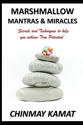 Marshmallow Mantras and Miracles Secrets &Techniques to Help You Achieve True Potential
