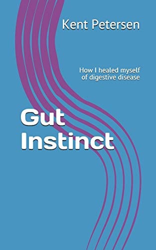 Gut Instinct How I Healed Myself of Digestive Disease
