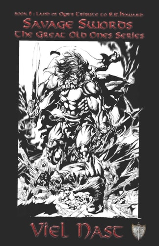 Savage Swords Book One: Land of Oyr's Tribute to R. E. Howard - The Great Old Ones Series