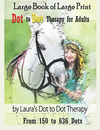 Large Book of Large Print Dot to Dot Therapy for Adults from 150 to 636 Dots Relaxing Puzzles to Color and Calm