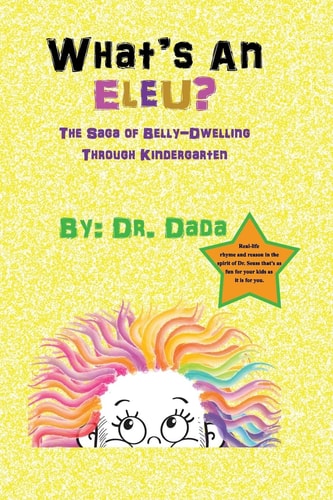 What's An Eleu? The Saga of Belly-Dwelling Through Kindergarten