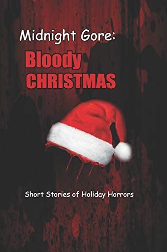 Midnight Gore: Bloody Christmas Short Stories of Holiday Horrors