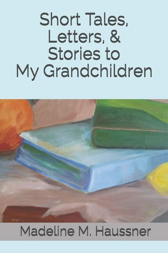 Short Tales Letters & Stories to My Grandchildren