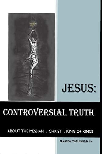 Jesus: Controversial Truth About the Messiah ● Christ ● King of Kings