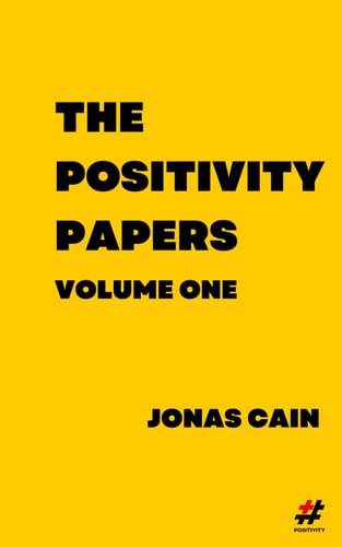 The Positivity Papers Volume 1